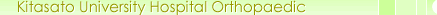 Kitasato University Hospital Orthopaedic